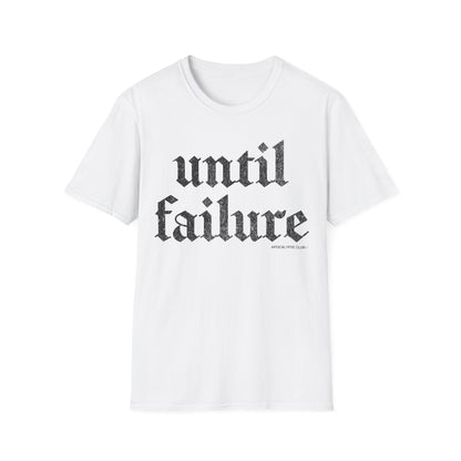 Until Failure T-Shirt