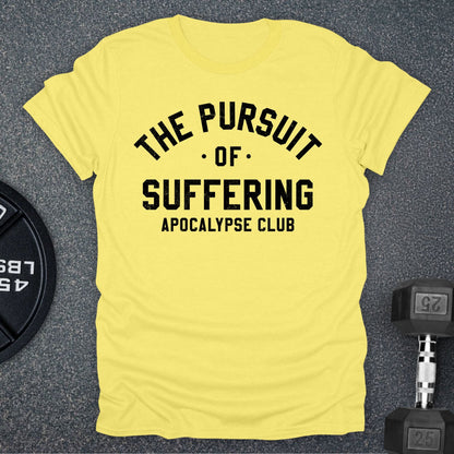 The Pursuit Of Suffering T-Shirt