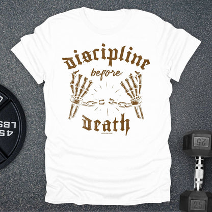 Discipline Before Death T-Shirt