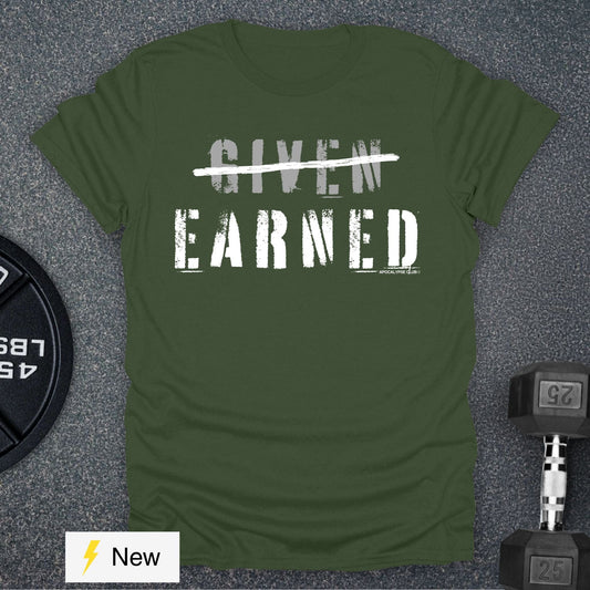 Earned Not Given T-Shirt