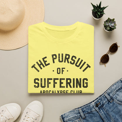 The Pursuit Of Suffering T-Shirt
