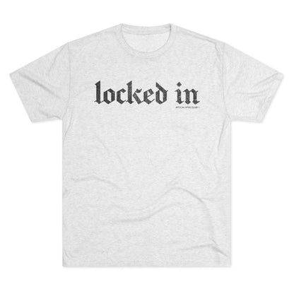 Locked In Tri-Blend T-Shirt