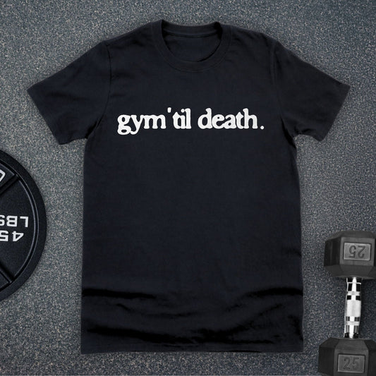 Gym 'Til Death T-Shirt Black