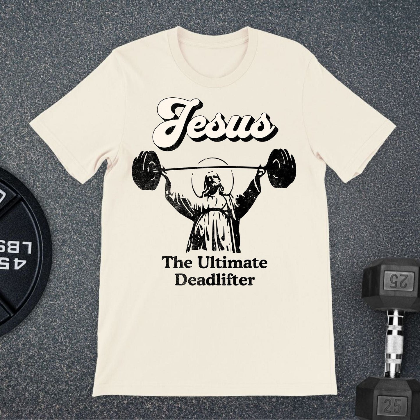 Jesus The Ultimate DeadLifter T-Shirt