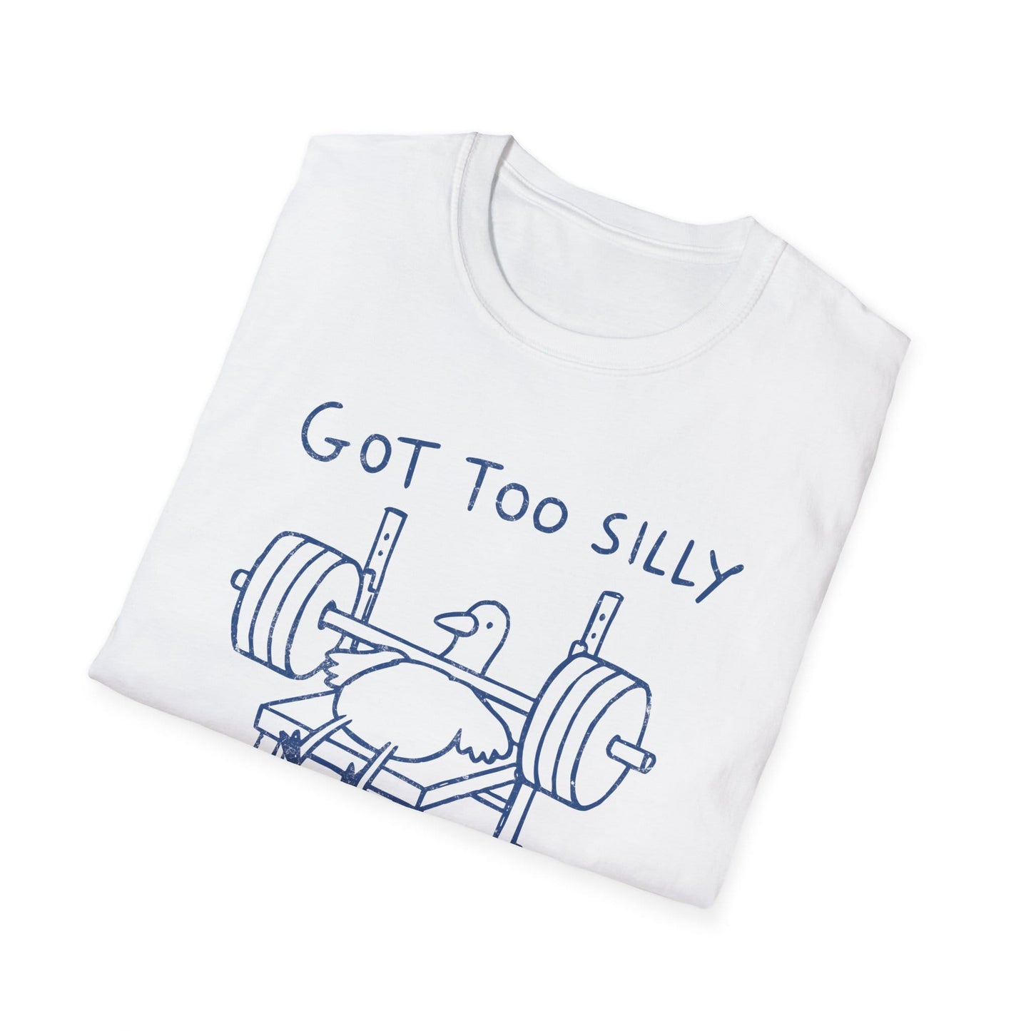 Got Too Silly T-Shirt