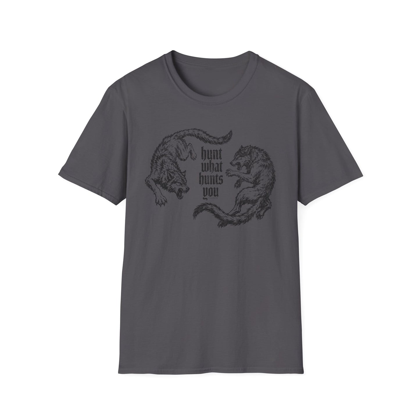 Hunt What Hunts You T-Shirt