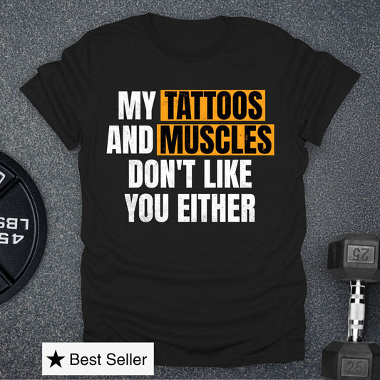 Tattoos and Muscles T-Shirt