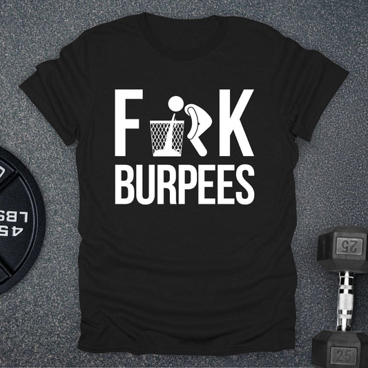 F Burpees T-Shirt