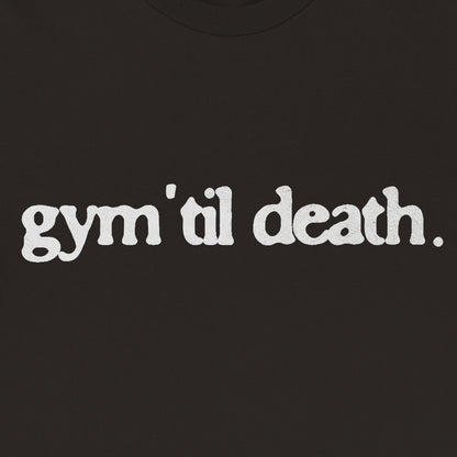 Gym 'Til Death T-Shirt Black