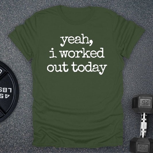 I Worked Out T-Shirt