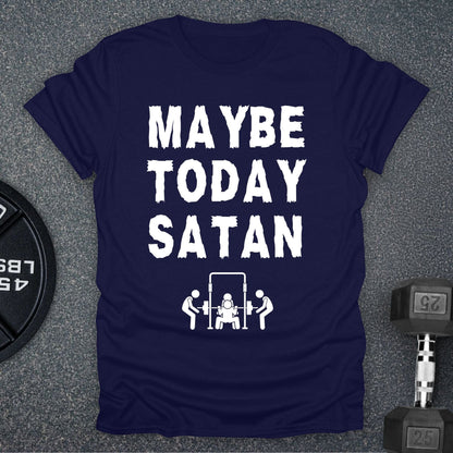 Maybe Today T-Shirt