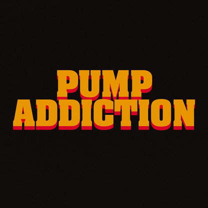 Pump Addiction T-Shirt - Apocalypse Club